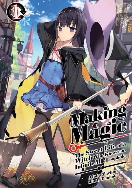 Making Magic: The Sweet Life of a Witch Who Knows an Infinite MP Loophole (Light Novel)