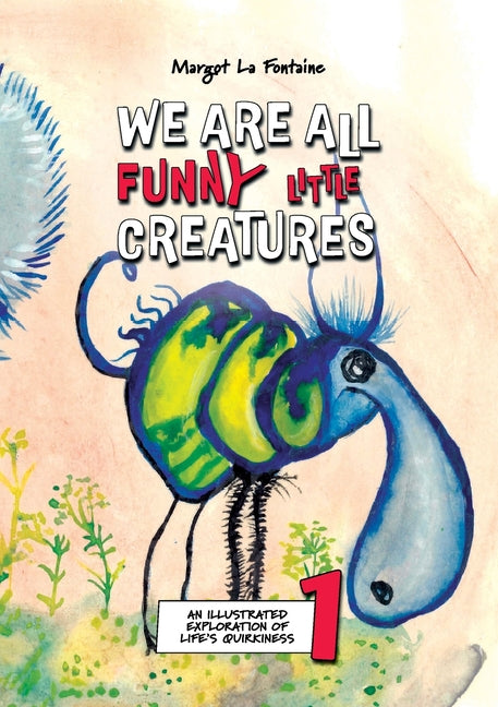We Are All Funny Little Creatures