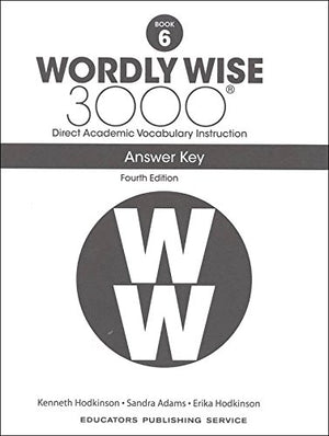 Wordly Wise 3000® 4th Edition Grade 6 SET -- Student Book, Test Booklet and Answer Key (Direct Academic Vocabulary Instruction)