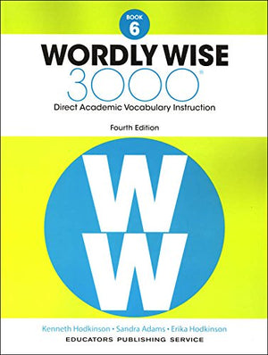 Wordly Wise 3000® 4th Edition Grade 6 SET -- Student Book, Test Booklet and Answer Key (Direct Academic Vocabulary Instruction)