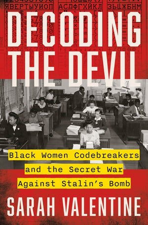 Decoding the Devil: Black Women Codebreakers and the Secret War Against Stalin's Bomb