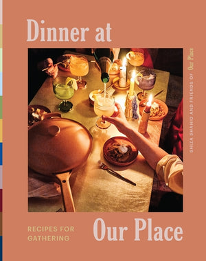 Dinner at Our Place: Recipes for Gathering