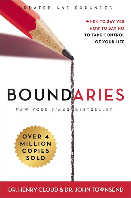 Boundaries: When to Say Yes, How to Say No to Take Control of Your Life (Updated and Expanded)