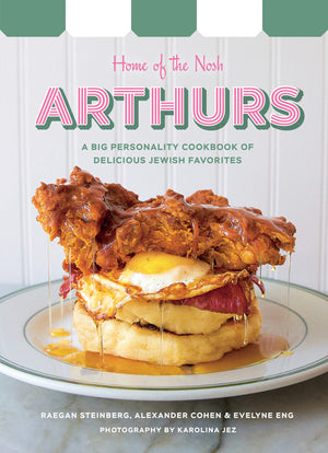 Arthurs: Home of the Nosh: A Big Personality Cookbook of Delicious Jewish Favorites