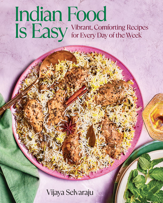 Indian Food Is Easy: Vibrant, Comforting Recipes for Every Day of the Week
