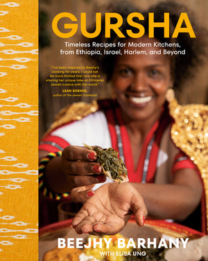 Gursha: Timeless Recipes for Modern Kitchens, from Ethiopia, Israel, Harlem, and Beyond: A Cookbook