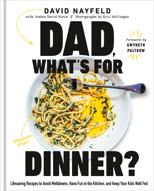 Dad, What's for Dinner?: Lifesaving Recipes to Avoid Meltdowns, Have Fun in the Kitchen, and Keep Your Kids Well Fed: A Cookbook
