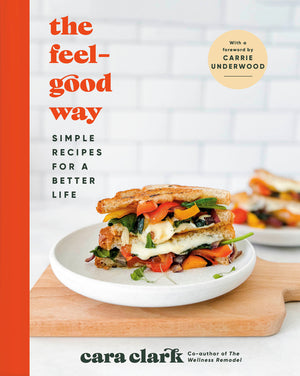 The Feel-Good Way: Simple Recipes for a Better Life