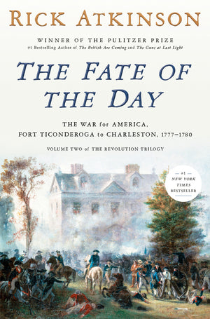 The Fate of the Day: The War for America, Fort Ticonderoga to Charleston, 1777-1780