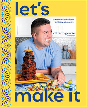 Let's Make It!: A Mexican-American Culinary Adventure