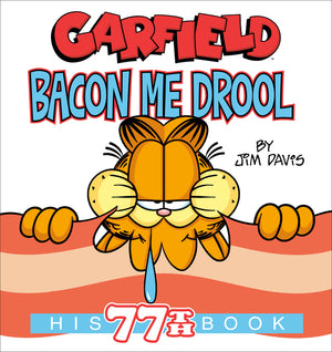 Garfield Bacon Me Drool: His 77th Book