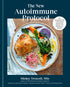 The New Autoimmune Protocol: The Complete Guide to Managing Autoimmune Disease, with 75 Delicious Recipes