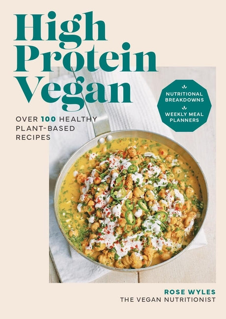 High Protein Vegan: Over 100 Healthy Plant-Based Recipes