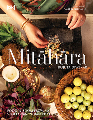 Mitahara: Food Wisdom from My Indian Kitchen