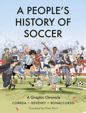 A People's History of Soccer: A Graphic Chronicle