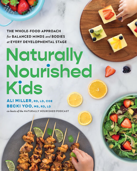 Naturally Nourished Kids: The Whole-Food Approach for Balanced Minds and Bodies at Every Developmental Stage