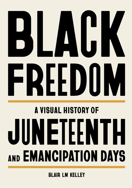 Black Freedom: A Visual History of Juneteenth and Emancipation Days
