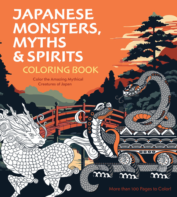 Japanese Monsters, Myths & Spirits Coloring Book: Color the Amazing Mythical Creatures of Japan - More Than 100 Pages to Color!