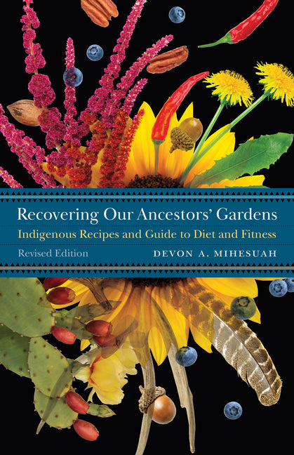 Recovering Our Ancestors' Gardens: Indigenous Recipes and Guide to Diet and Fitness (Revised)
