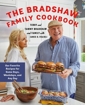 The Bradshaw Family Cookbook: Our Favorite Recipes for Game Days, Weekdays, and Any Day