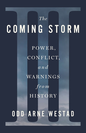 The Coming Storm: Power, Conflict, and Warnings from History