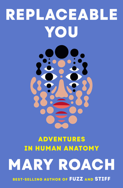 Replaceable You: Adventures in Human Anatomy