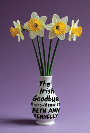 The Irish Goodbye: Micro-Memoirs