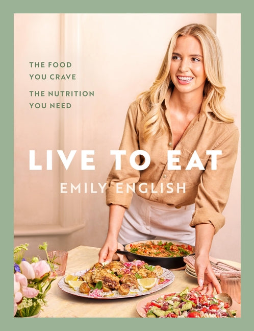 Live to Eat: The Food You Crave, the Nutrition You Need