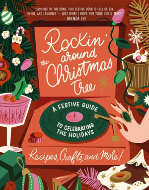 Rockin' Around the Christmas Tree: A Festive Guide to Celebrating the Holidays (Recipes, Crafts, and More!) - The Perfect Fun Gift for the Xmas Season
