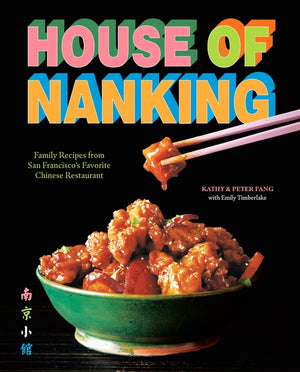 House of Nanking: Family Recipes from San Francisco's Favorite Chinese Restaurant