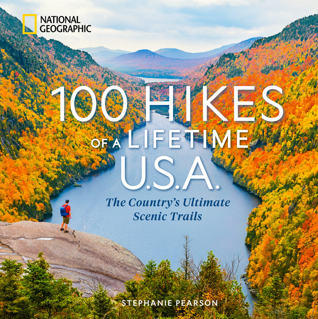 100 Hikes of a Lifetime U.S.A.: The Country's Ultimate Scenic Trails (100 of a Lifetime)