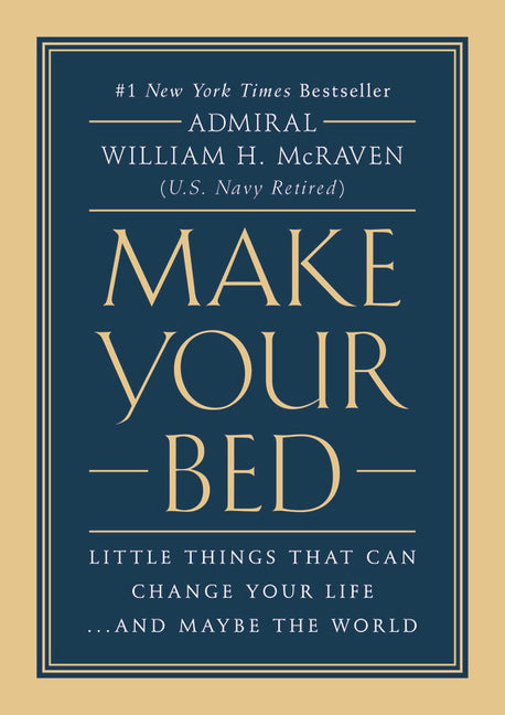 Make Your Bed: Little Things That Can Change Your Life...and Maybe the World