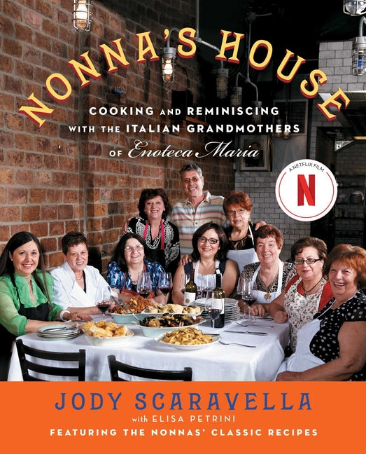 Nonna's House: Cooking and Reminiscing with the Italian Grandmothers of Enoteca Maria