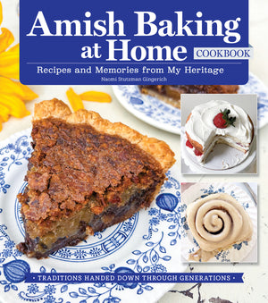 Amish Baking at Home Cookbook: Recipes and Memories from My Heritage