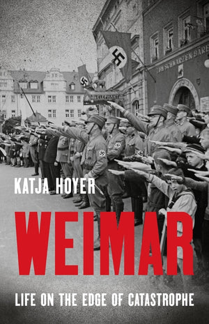 Weimar: Life on the Edge of Catastrophe