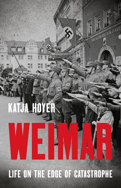 Weimar: Life on the Edge of Catastrophe
