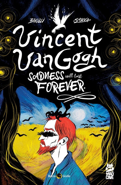 Vincent Van Gogh: Sadness Will Last Forever