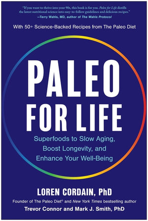 Paleo for Life: Superfoods to Slow Aging, Boost Longevity, and Enhance Your Well-Being