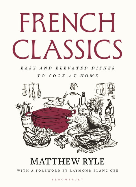French Classics: Easy and Elevated Dishes to Cook at Home
