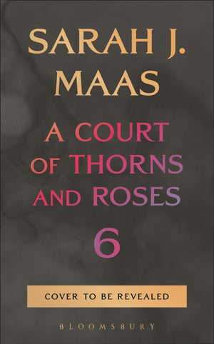 A Court of Thorns and Roses 6 (Court of Thorns and Roses #6)