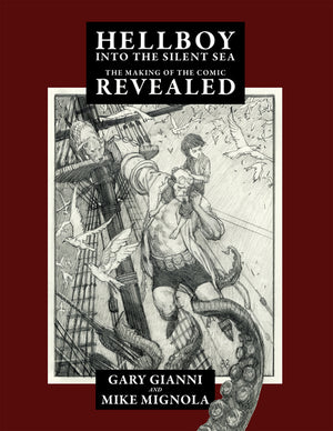 Hellboy Into the Silent Sea: The Making of the Comic Revealed