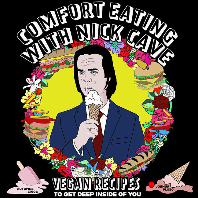 Comfort Eating with Nick Cave: Vegan Recipes to Get Deep Inside of You