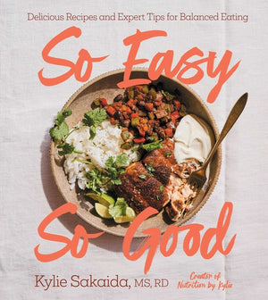 So Easy So Good: Delicious Recipes and Expert Tips for Balanced Eating (a Cookbook)