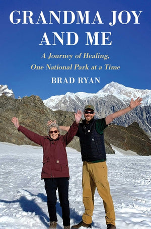 Grandma Joy and Me: A Journey of Healing, One National Park at a Time