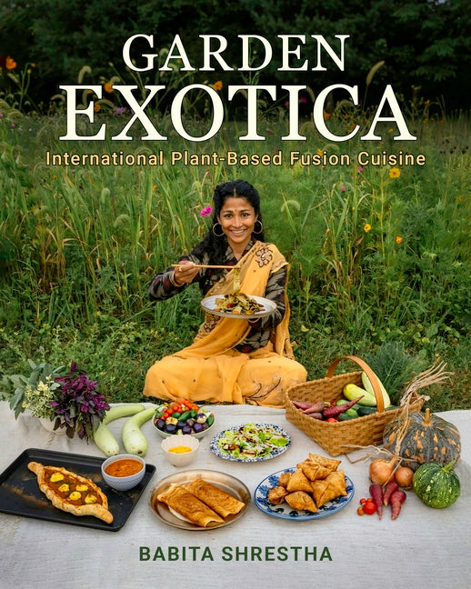Garden Exotica: International Plant-Based Fusion Cuisine