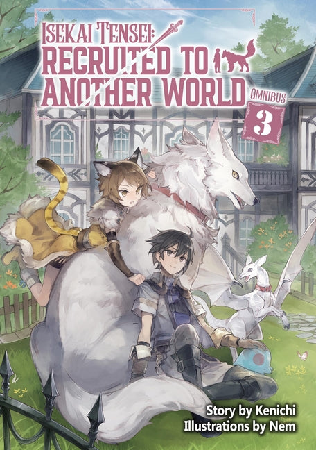 Isekai Tensei: Recruited to Another World: Omnibus 3 (Light Novel)