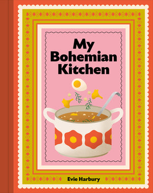 My Bohemian Kitchen: A Nostalgic Guide to Modern Czech Cooking