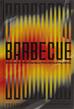 Barbecue: Smoked & Grilled Recipes from Across the Globe