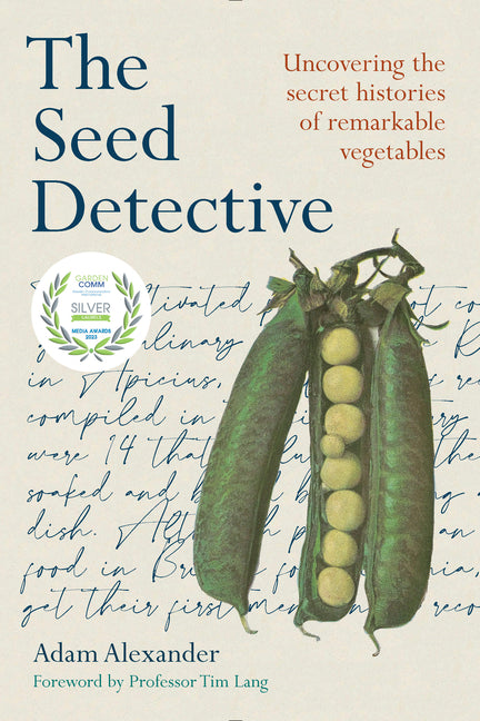The Seed Detective: Uncovering the Secret Histories of Remarkable Vegetables