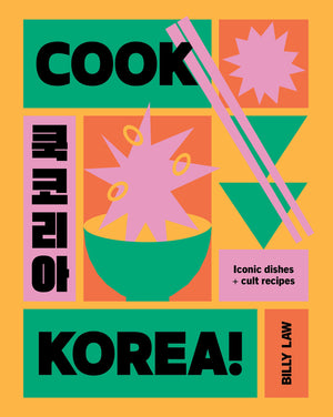 Cook Korea!: Iconic Dishes & Cult Recipes